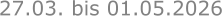 27.03. bis 01.05.2026